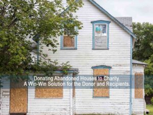 Donating Abandoned Houses to Charity