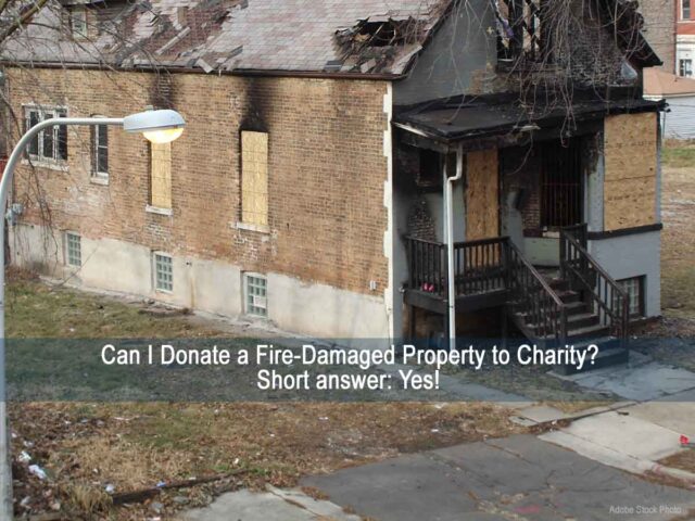 Can I Donate a Fire-Damaged Property?