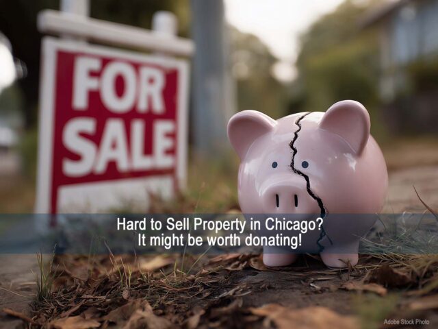 Hard to Sell Property? It might be worth donating!